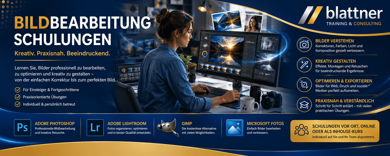 Modernes Seitenbanner im Blau-Gold-Design von Blattner Training & Consulting zum Thema „Bildbearbeitung Schulungen“. Im linken Bereich stehen der Titel „Bildbearbeitung Schulungen“ sowie der Slogan „Kreativ. Praxisnah. Beeindruckend.“. Darunter wird erläutert, dass Teilnehmende lernen, Bilder professionell zu bearbeiten, zu optimieren und kreativ zu gestalten – von der einfachen Korrektur bis zum perfekten Bild. Zusätzlich werden die Vorteile für Einsteiger und Fortgeschrittene, praxisorientierte Übungen sowie individuelle und persönliche Betreuung hervorgehoben. Im Zentrum arbeitet eine Person an einem modernen Arbeitsplatz mit mehreren Monitoren, auf denen professionelle Bildbearbeitungsprogramme sowie Landschafts- und Porträtfotos dargestellt werden. Leuchtende grafische Elemente unterstreichen den kreativen und digitalen Charakter der Schulung. Auf der rechten Seite werden die wichtigsten Schulungsinhalte vorgestellt: Bilder verstehen mit Farb-, Licht- und Bildkorrekturen, Kreativ gestalten mit Effekten, Retuschen und Montagen, Optimieren und Exportieren für Web, Druck und soziale Medien sowie Praxisnah und verständlich mit Schritt-für-Schritt-Anleitungen und vielen Übungen. Im unteren Bereich werden die unterstützten Programme Adobe Photoshop, Adobe Lightroom, GIMP und Microsoft Fotos mit ihren jeweiligen Logos und kurzen Beschreibungen präsentiert. Rechts unten weist ein goldener Informationsbereich darauf hin, dass die Schulungen vor Ort, online oder als Inhouse-Kurs durchgeführt werden und individuell auf Privatpersonen, Unternehmen und Teams abgestimmt sind. Das Banner vermittelt einen modernen, professionellen und kreativen Eindruck der Bildbearbeitungs-Schulungen von Blattner Training & Consulting.