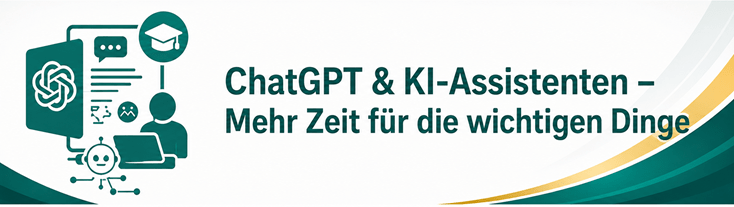 ChatGPT & KI-Assistenten - Mehr Zeit für die wichtigsten Dinge