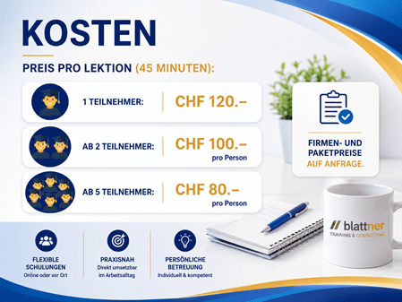 Modernes Preis-Banner von Blattner Training & Consulting mit einer übersichtlichen Darstellung der Kurskosten für Microsoft-Office-Schulungen. Angezeigt werden die Preise pro Lektion (45 Minuten): CHF 120.– für Einzelpersonen, CHF 100.– pro Person ab zwei Teilnehmenden sowie CHF 80.– pro Person ab fünf Teilnehmenden. Ein zusätzlicher Hinweis informiert, dass Firmen- und Paketpreise auf Anfrage erhältlich sind. Im unteren Bereich werden die Vorteile flexible Schulungen, praxisnahes Lernen und persönliche Betreuung hervorgehoben. Das helle Design in den Unternehmensfarben Blau, Gold und Weiss vermittelt Transparenz, Professionalität und eine hochwertige Weiterbildung.