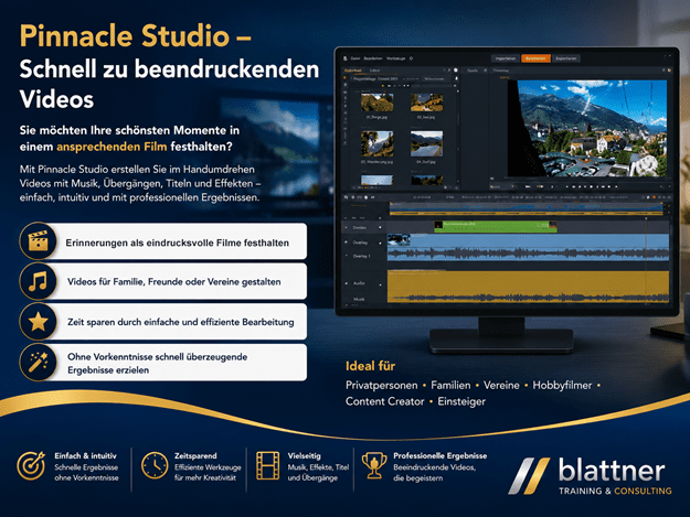 Pinnacle-Studio-Kurs von Blattner Training & Consulting. Das Werbebild zeigt die Benutzeroberfläche von Pinnacle Studio und informiert über den Kurs zur Videobearbeitung mit Musik, Übergängen, Titeln und Effekten. Ideal für Privatpersonen, Vereine, Familien, Hobbyfilmer und Content Creator, die professionelle Videos einfach und effizient erstellen möchten.